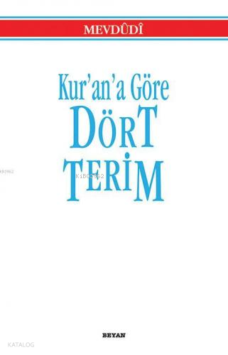 Kur'an'a Göre Dört Terim - Beyan Yayınları - Selamkitap.com'da