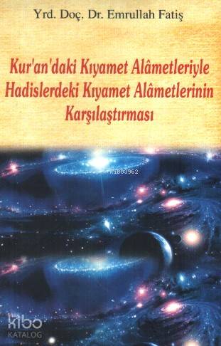 Kur'an'daki Kıyamet Alametleriyle Hadislerdeki Kıyamet Alametlerinin K