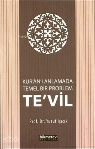 Kur'an'ı Anlamada Temel Bir Problem Te'vil - Hikmet Evi Yayınları - Se