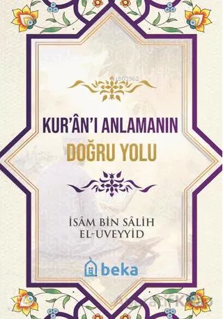 Kur'an'ı Anlamanın Doğru Yolu - Beka Yayınları - Selamkitap.com'da