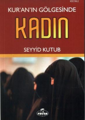 Kur'an'ın Gölgesinde Kadın - Ravza Yayınları - Selamkitap.com'da