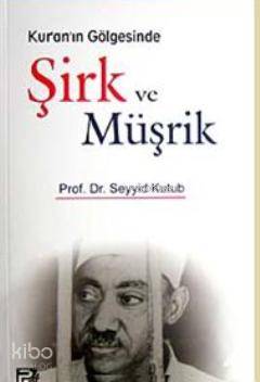 Kur'an'ın Gölgesinde Şirk ve Müşrik - Karınca & Polen Yayınları - Sela