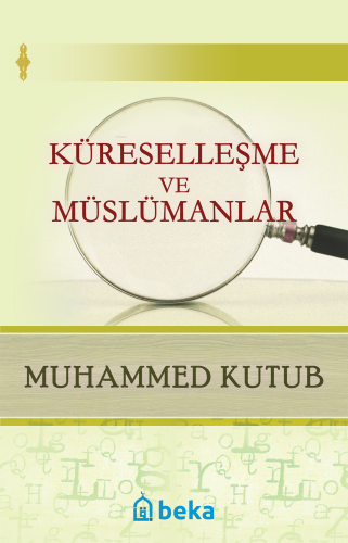 Küreselleşme ve Müslümanlar - Beka Yayınları - Selamkitap.com'da