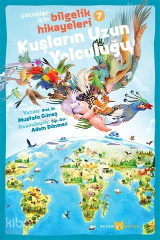 Kuşların Uzun Yolculuğu - Çocuklar İçin Bilgelik Hikayeleri 7 - Beyan 