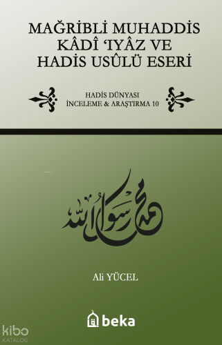 Mağribli Muhaddis Kadi Iyaz ve Hadis Usulü Eseri - Beka Yayınları - Se