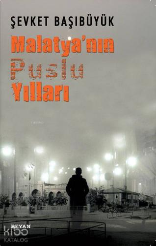 Malatyanın Puslu Yılları - Beyan Yayınları - Selamkitap.com'da
