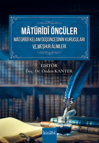 Matüridi Öncüler ;Matüridi Kelam Düşüncesinin Kurucuları ve Meşhur Alimleri