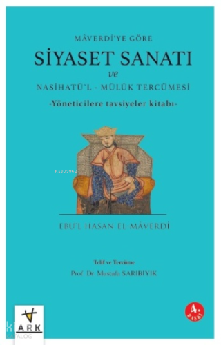 Mâverdi’ye Göre Siyaset Sanatı ve Nasihatü’l - Mülûk Tercümesi