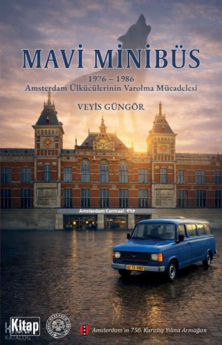 Mavi Minibüs;1976-1986 Amsterdam Ülkücülerinin Varolma Mücadelesi - Ki