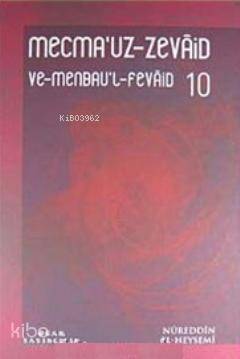 Mecmau'z- Zevaid ve Menbau'l Fevaid (20 Cilt); En Büyük Zevaid Koleksi