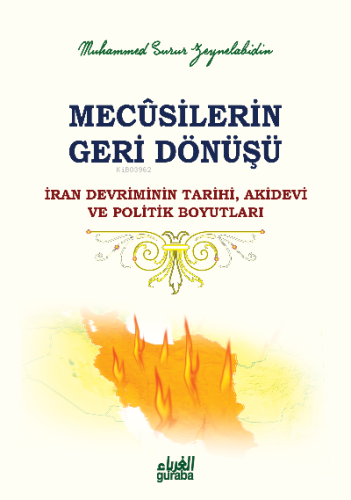 Mecusilerin Geri Dönüşü;İran Devriminin Tarihi Akidevi ve Politik Boyutları