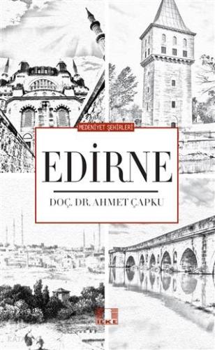 Medeniyet Şehirleri - Edirne - İlke Yayıncılık - Selamkitap.com'da
