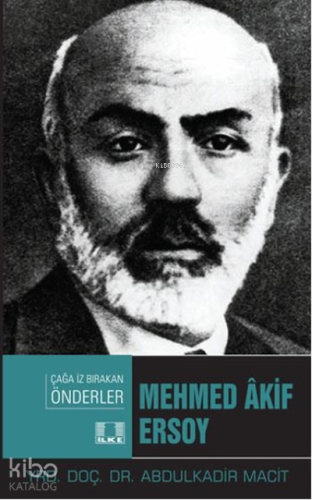 Mehmed Akif Ersoy - Çağa İz Bırakan Önderler - İlke Yayıncılık - Selam