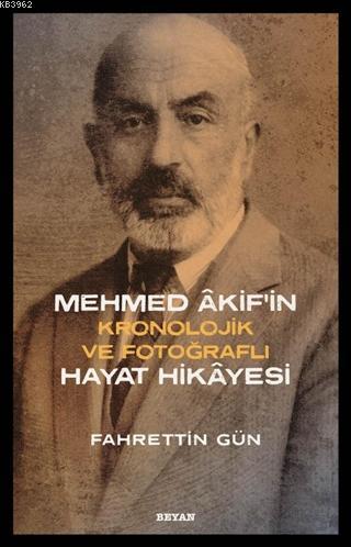 Mehmed Akif'in Hayat Hikayesi; Kronolojik ve Fotoğraflı - Beyan Yayınl