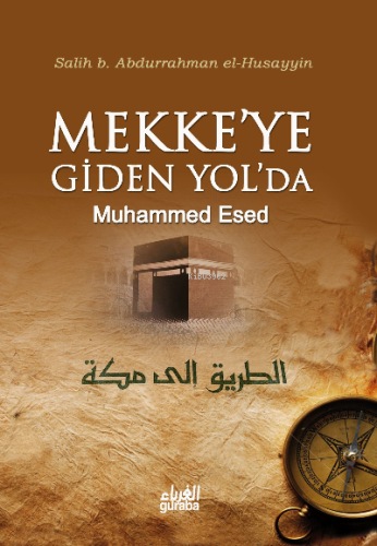 Mekkeye Giden Yolda - Guraba Yayınları - Selamkitap.com'da