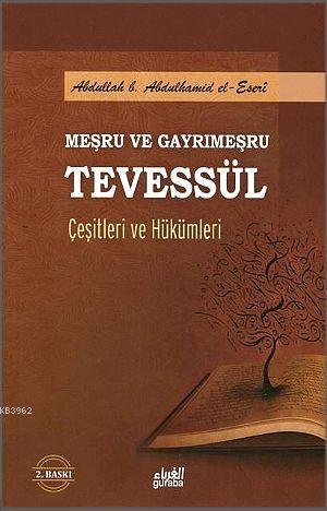 Meşru ve Gayrimeşru Tevessül Çeşitleri ve Hükümleri - Guraba Yayınları