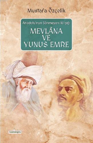Mevlana ve Yunus Emre; Anadolu'nun Sönmeyen İki Işığı - Kardelen Yayın