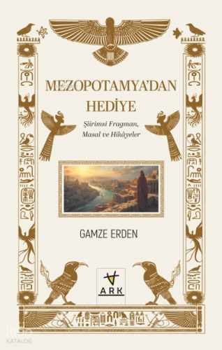 Mezopotamya’dan Hediye ;Şiirimsi Fragman, Masal ve Hikâyeler