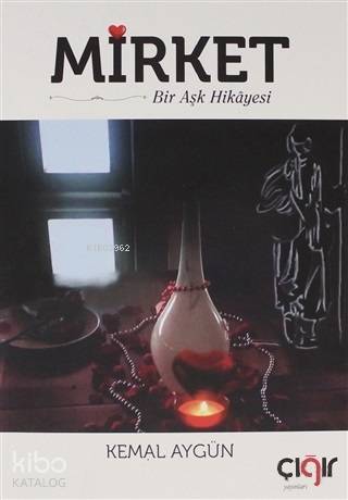 Mirket Bir Aşk Hikayesi - Çığır Yayınları - Selamkitap.com'da