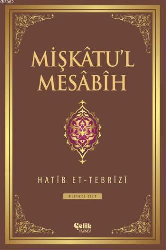 Mişkâtu'l Mesâbîh 1. Cilt - Çelik Yayınevi - Selamkitap.com'da