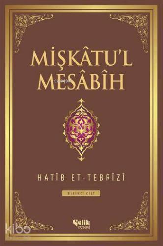 Mişkâtu'l Mesâbîh 1. Cilt - Çelik Yayınevi - Selamkitap.com'da