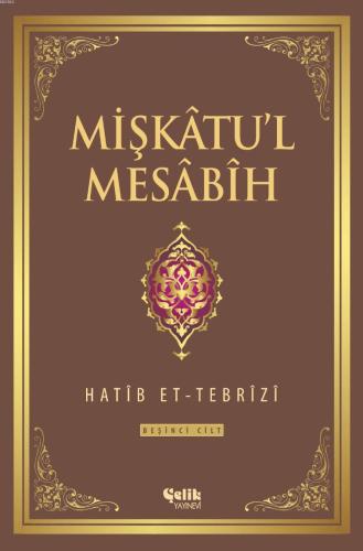 Mişkatu'l Mesabih 5. Cilt - Çelik Yayınevi - Selamkitap.com'da