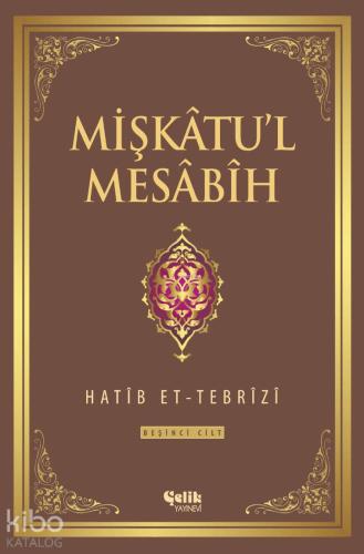 Mişkatu'l Mesabih 5. Cilt - Çelik Yayınevi - Selamkitap.com'da