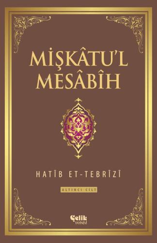 Mişkatu'l Mesabih 6. Cilt - Çelik Yayınevi - Selamkitap.com'da