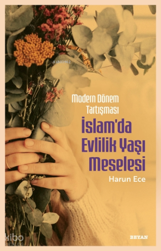 Modern Dönem Tartışması - İslam'da Evlilik Yaşı Meselesi - Beyan Yayın