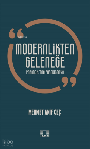 Modernlikten Geleneğe Paradokstan Paradigmaya Modernlikten Geleneğe Paradokstan Paradigmaya