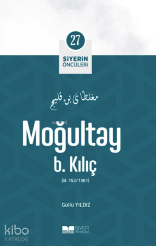 Moğultay B Kılıç; Siyerin Öncüleri 27 - Siyer Yayınları - Selamkitap.c