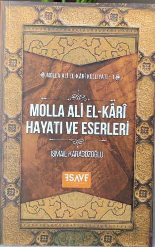 Molla Ali El-Kârî Hayatı Ve Eserleri - Esave Yayıncılık - Selamkitap.c