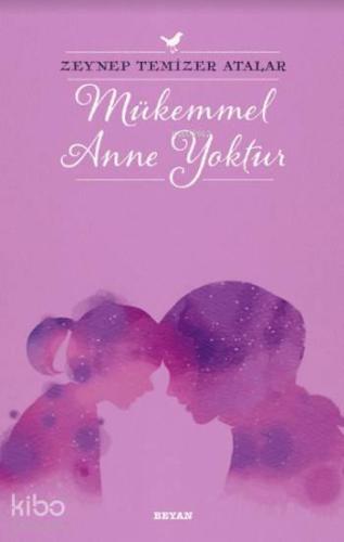 Mükemmel Anne Yoktur - Beyan Yayınları - Selamkitap.com'da