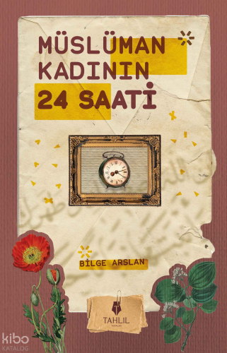 Müslüman Kadının 24 Saati - Tahlil Yayınları - Selamkitap.com'da