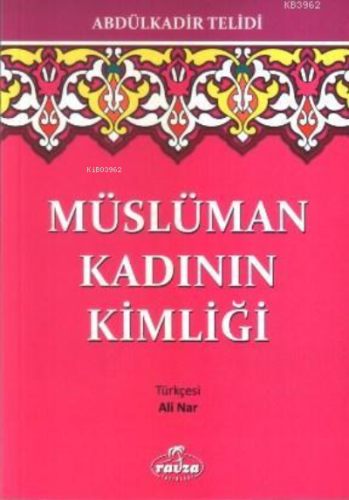 Müslüman Kadının Kimliği - Ravza Yayınları - Selamkitap.com'da
