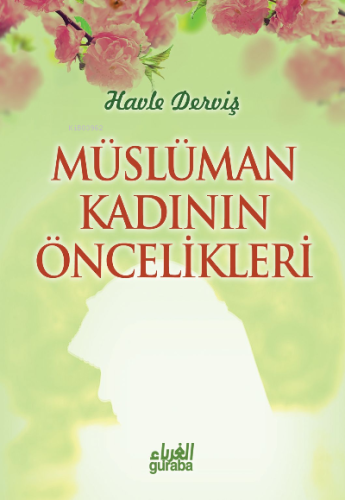 Müslüman Kadının Öncelikleri - Guraba Yayınları - Selamkitap.com'da