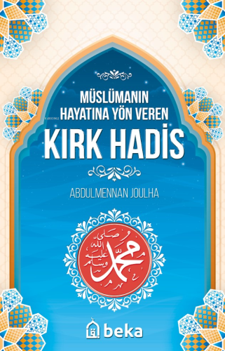 Müslümanın Hayatına Yön Veren Kırk Hadis - Beka Yayınları - Selamkitap