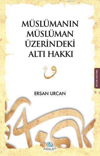 Müslümanın Müslüman Üzerindeki Altı Hakkı - Asalet Yayınları - Selamki
