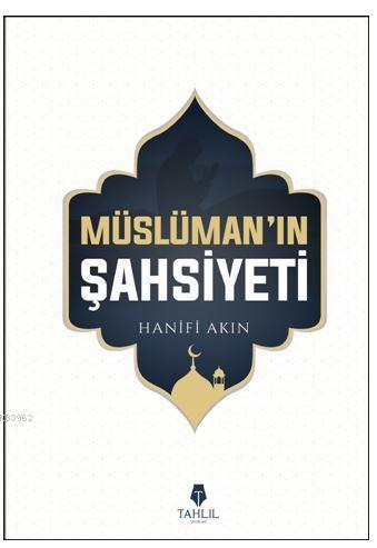 Müslüman'ın Şahsiyeti - Tahlil Yayınları - Selamkitap.com'da