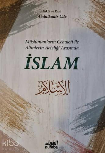 Müslümanların Cehaleti İle Alimlerin Acizliği Arasında İslam