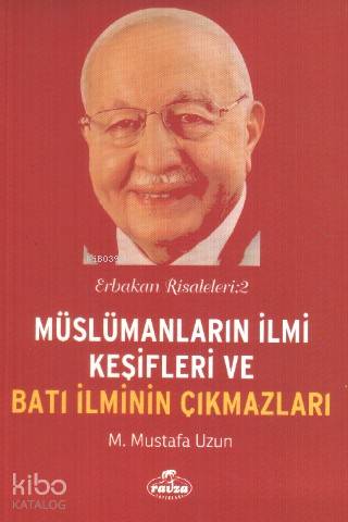 Müslümanların İlmi Keşifleri ve Batı İlminin Çıkmazları; Erbakan Risal