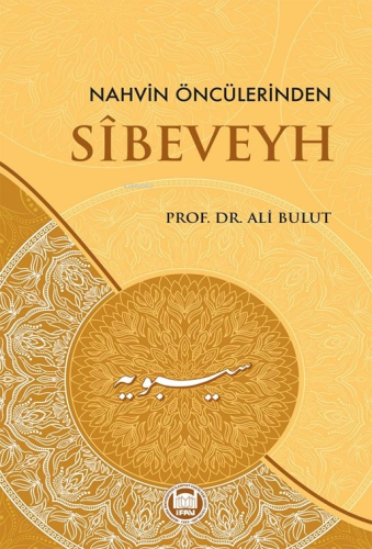 Nahvin Öncülerinden Sibeveyh - M. Ü. İlahiyat Fakültesi Vakfı Yayınlar