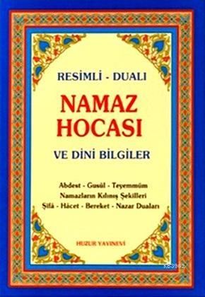 Namaz Hocasi; ve Dini Bilgiler - Huzur Yayınevi - Selamkitap.com'da