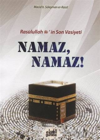 Namaz Namaz;Resulullah (s.a.v.)'in Son Vasiyeti - Guraba Yayınları - S