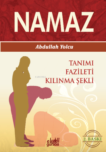 Namaz; Tanımı Fazileti Kılınma Şekli - Guraba Yayınları - Selamkitap.c