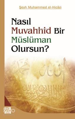 Nasıl Muvahhid Bir Müslüman Olursun?