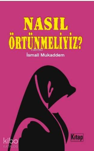 Nasıl Örtünmeliyiz? - Kitap Dünyası - Selamkitap.com'da