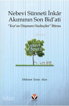 Nebevi Sünneti İnkâr Akımının Son Bid'ati "Kur'an Düşmanı Hadisçiler" 