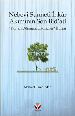 Nebevi Sünneti İnkâr Akımının Son Bid'ati "Kur'an Düşmanı Hadisçiler" İftirası