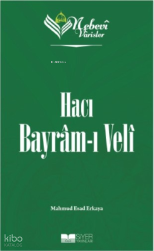 Nebevi Varisler 71 Hacı Bayram-ı Veli;Nebevi Varisler 71 - Siyer Yayın